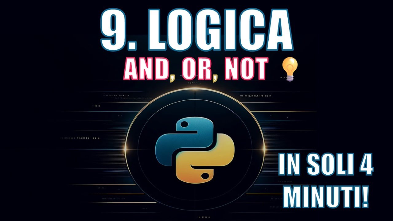 Corso Python | 9. Operatori Logici: Come Creare Condizioni Complesse ...