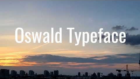 The Oswald Typeface