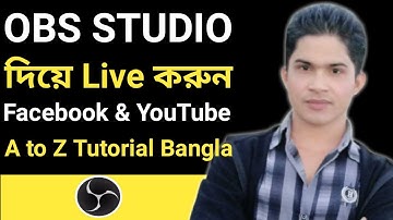 OBS Studio Tutorial A to Z Bangla 2023 | How to Live Stream on Facebook and Youtube with Obs |