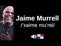 How to pronounce Jaime Murrell (CORRECTLY!)