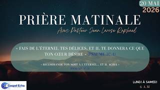 VAINCRE LA JALOUSIE - MERCREDI 20 MAI 2026 - PRIÈRE MATINALE - Pasteur JEAN LAROSE RAPHAEL
