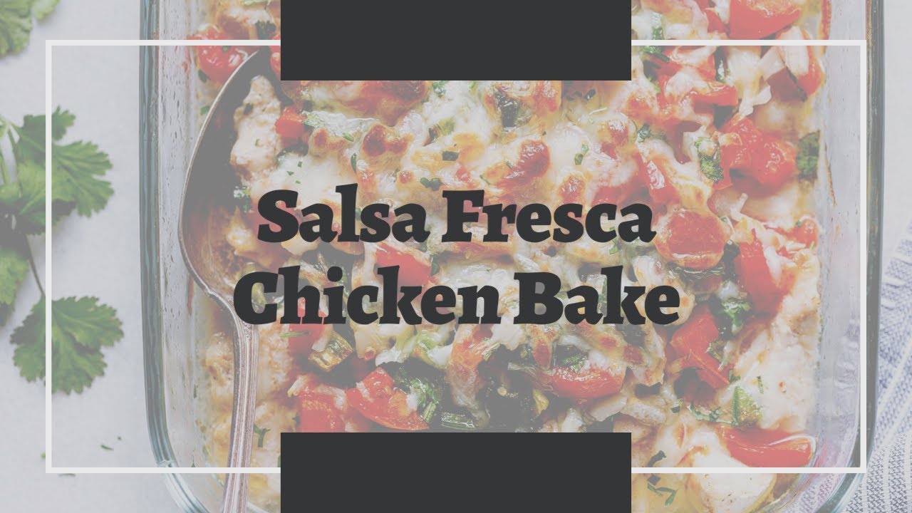 Salsa Fresca Chicken Bake | DeeLicious Dishes