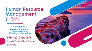 Chapter 10 Indirect Financial Compensation - BPMH2013 (A201) Human Resource Management (Group B) UUM
