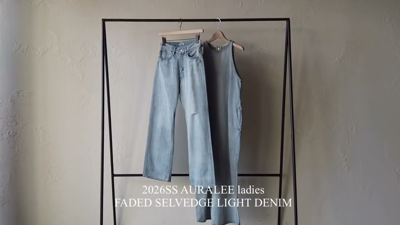 2026SS【AURALEE】mens&ladies FADED SELVEDGE LIGHT DENIM - YouTube