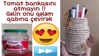 How To Make Pencil Holder from JAR / EASY DIY/ Tomat bankasından qələm qabının hazırlanması
