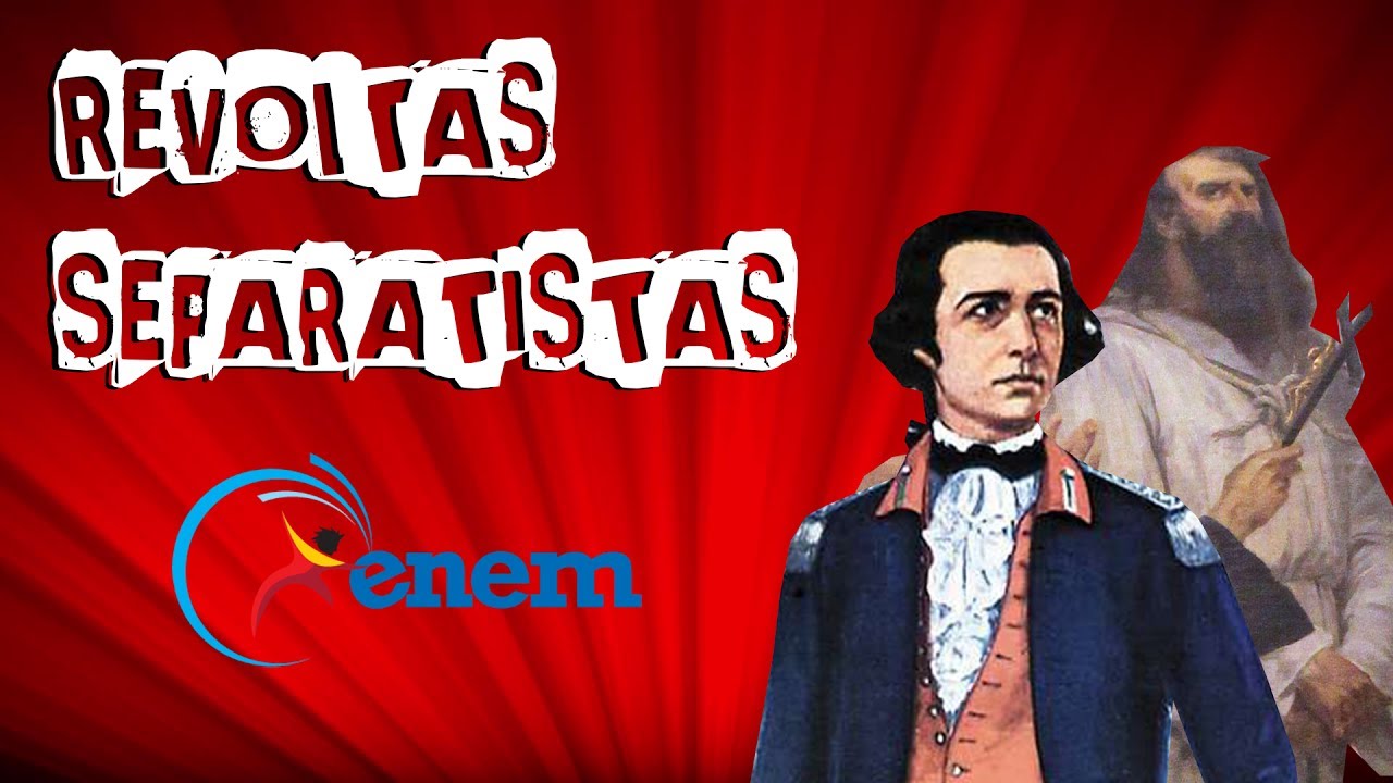 REVOLTAS SEPARATISTAS PARA O ENEM