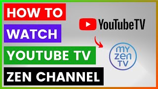 How To Watch YouTube TV Zen Channel? [in 2025]