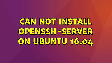 Ubuntu: Can not install openssh-server on Ubuntu 16.04 (3 Solutions!!)