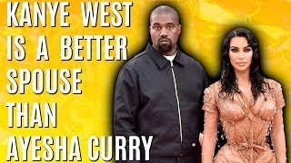 Kanye West Is A Better Spouse Than Ayesha Curry