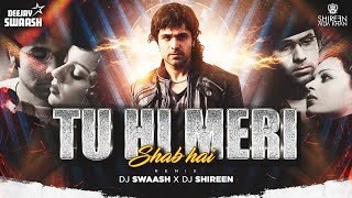 Tu Hi Meri Shab Hai (ValentinesDay Special) Swaash-Remix  DJ Shireen | Emraan Hashmi | Kangna Ranaut