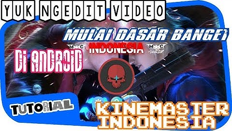 Cara Ngedit Video di Kinemaster - Tutorial Dasar Edit Video di Android | TUTORIAL ANDROID #95