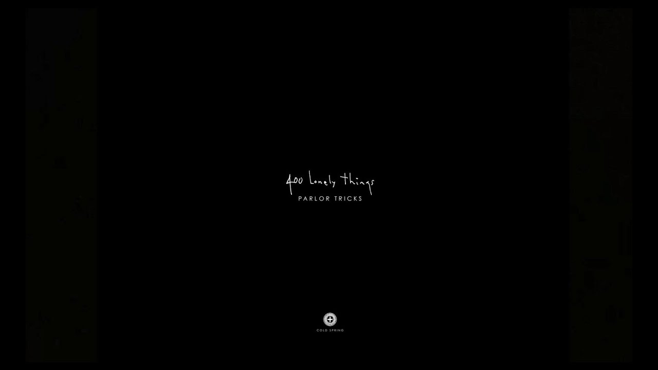 400 LONELY THINGS 'Parlor Tricks' - Official Promo Video