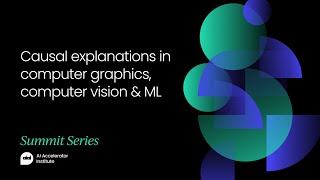 Causal explanations in computer graphics, computer vision & ML | Computer Vision Festival 2021
