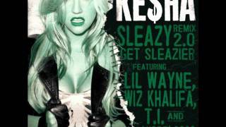 Ke$ha - Sleazy Remix 2.0 (feat. Lil Wayne, Wiz Khalifa, T.I. \u0026 André 3000)