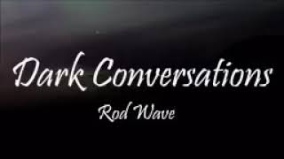 Rod Wave Dark Conversation (Lyrics Video)