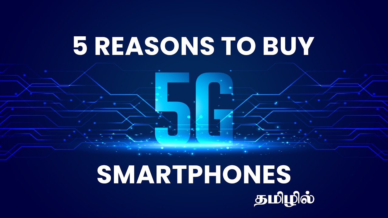 5G Smartphones வாங்குவதற்கான 5 காரணங்கள் | 5G Mobiles in இந்தியா