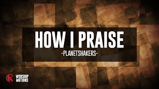 How I Praise- Planetshakers - Kids Ministry Worship Motions w/lyrics
