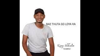 BAE THUTA GO LOYA KA LEINA LAKA BY SKHALO