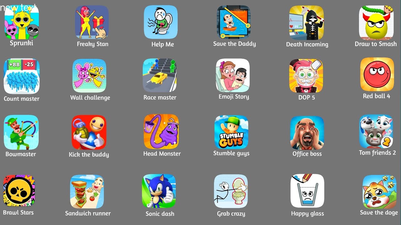 Sprunky,DOP  choo ban,Save the fish,Save the John,subway surfer, office boss,Crown run 3D,Head Monst