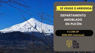 SE VENDE O ARRIENDA EXCELENTE DEPARTAMENTO EN PUCON