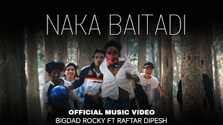 Naka Baitadi Bigdad Rocky Ft Raftar Dipesh Official Mv