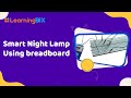 How To Build Smart Night Lamp Using breadboard