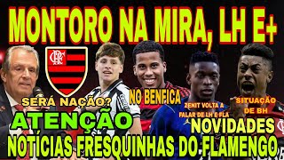 FLAMENGO: MONTORO SEGUE NA MIRA, ZENIT VOLTA A FALAR DE FLA E LH, JÓIA NO BENFICA, SITUA BH, TREINO 