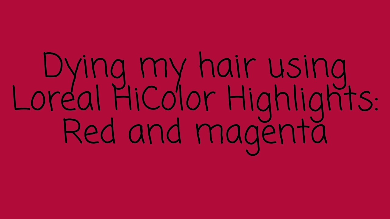 Dying My Hair With Loreal HiColor Highlights: Red And Magenta