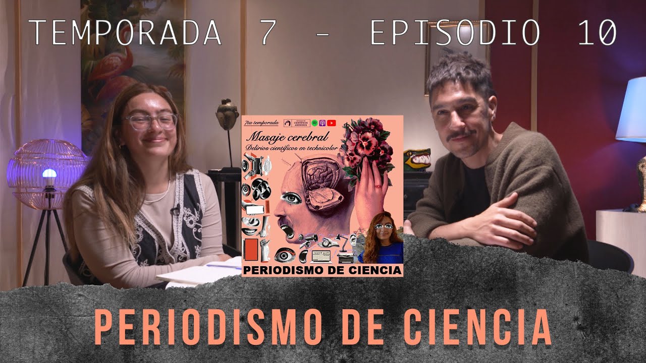 T7 E10 - PERIODISMO DE CIENCIA