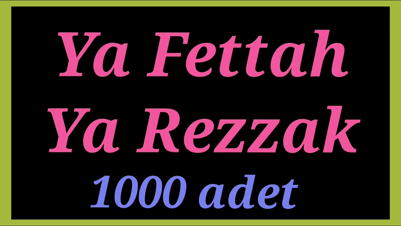 1000 Defa Ya Fettah Ya Rezzâk | Ya Fettah Ya Rezzâk Zikri 1000 Adet/Rızık ve Kapı Açma Zikri