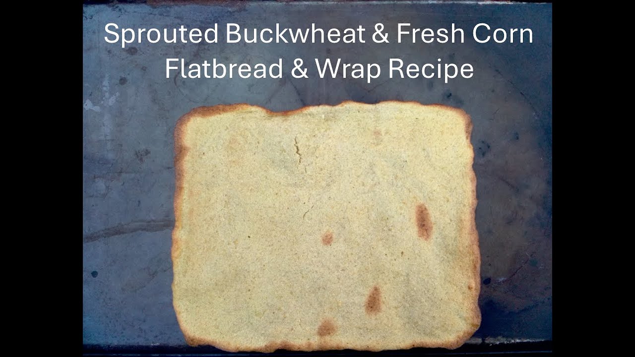 Gluten Free Flatbreads & Wraps ~ Sprouted Buckwheat & Fresh Corn Flatbread & Wrap