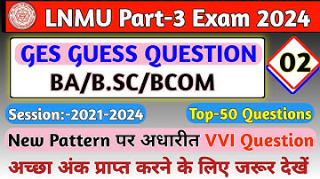 B.sc Part 3 GES Vvi question 2024 | LNMU Part 3 GES Guess Paper 2024 |B.A/Bcom GES Vvi Question 2024
