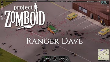 Project Zomboid - Ranger Dave - Part 11 - Zombie infestation!
