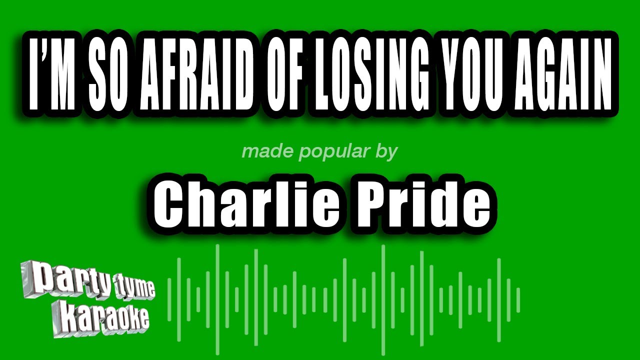 Charlie Pride - I'm So Afraid of Losing You Again (Karaoke Version)