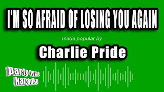 Charlie Pride - I'm So Afraid of Losing You Again (Karaoke Version)