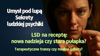 LSD na receptę: nowa nadzieja czy stara pułapka?