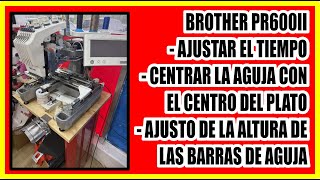 EMBROIDERY MACHINE HOOK TIMING ❌ NEEDLE BARS HEIGHT ADJUST ❌ BROTHER PR600II