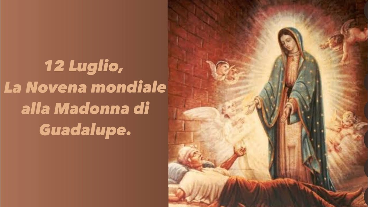12 Luglio, ‍La Novena mondiale alla Madonna di Guadalupe. - YouTube