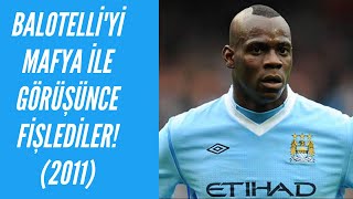 Balotelliyi Mafya Ile Görüşünce Fişlediler 2011