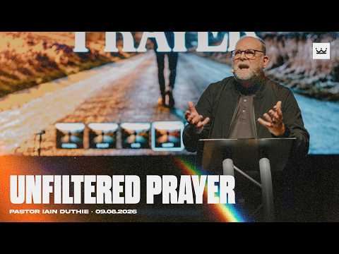 Unfiltered Prayer (Part 1, Habakkuk 1, 2:1) | Pastor Iain Duthie | King’s Church