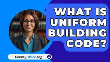 What Is Uniform Building Code? - CountyOffice.org