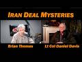 Iran Deal Mysteries /Lt Col Daniel Davis & Brian Thomas