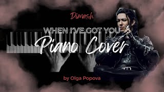Dimash - When I've got you | Piano cover