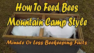 How To Feed Bees Mountain Camp Style/ Minute Or Less Beekeeping Facts