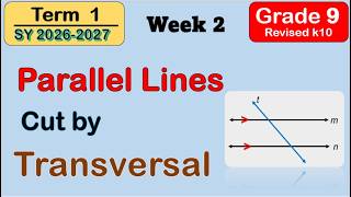 Grade 9 Math | Angles Formed by Parallel Lines Cut by Transversal | First Term (Term 1) Week 2