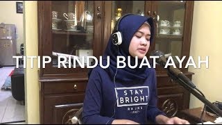 Ebiet G. Ade - Titip Rindu Buat Ayah Cover by Kiky Makarima