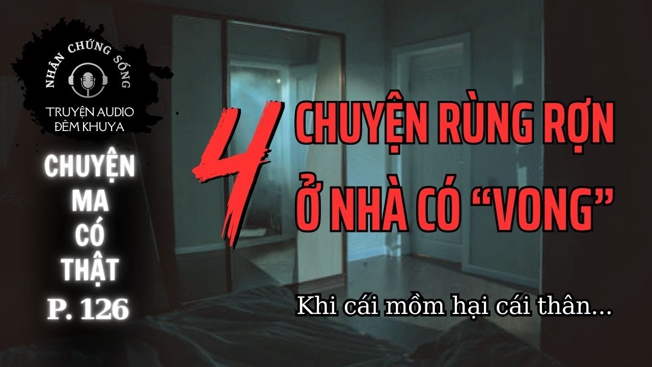 Nhân chứng sống #126: Nhà có VONG LẠ và 4 chuyện khiến người nghe rùng mình #chuyenma #nhatro