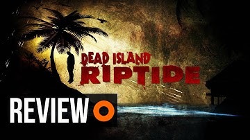 Dead Island: Riptide Review