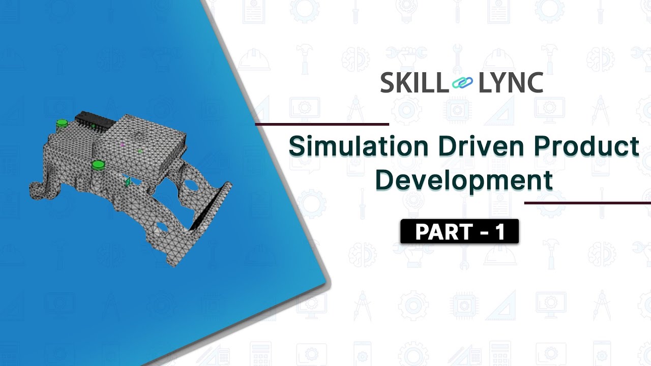 Simulation Driven Product Development (PART - 1) | Skill-Lync