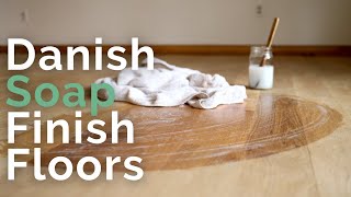 How we applied a natural wood soap finish to our wood floors and what we've learned after 2 years